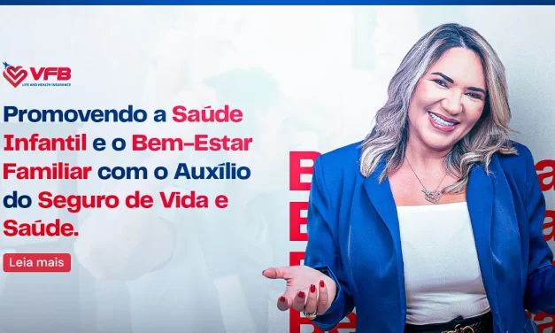 Promovendo a saúde infantil e o bem-estar familiar com o auxílio do seguro de vida e saúde