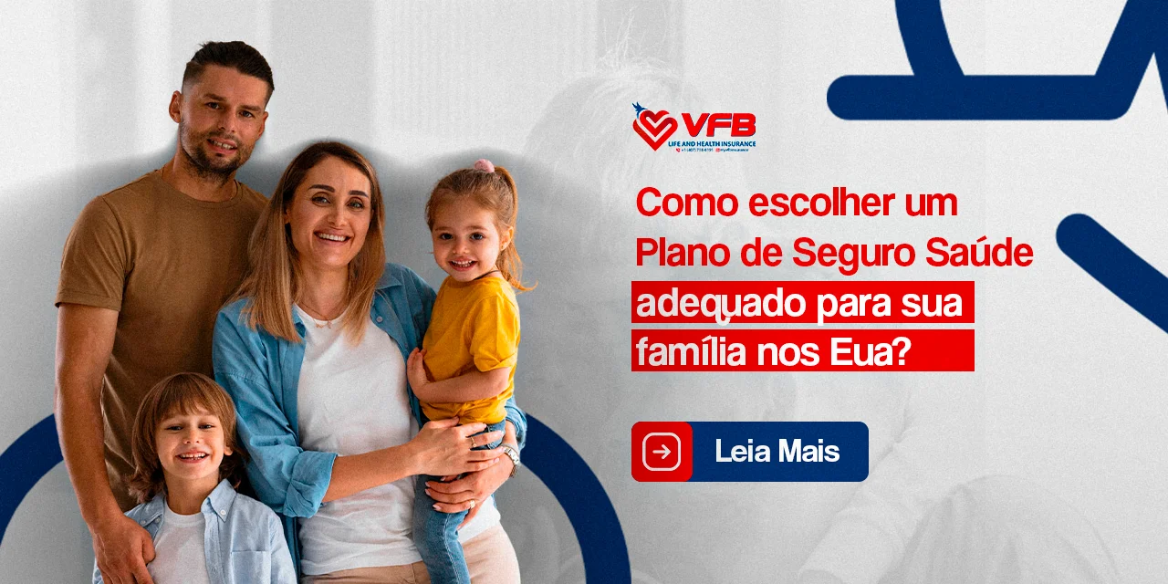 Guia prático para encontrar o plano de seguro saúde ideal para sua família nos EUA