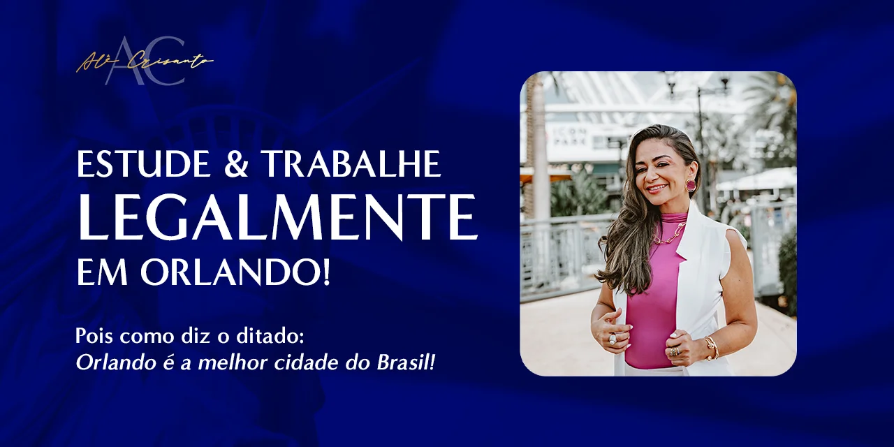 Estude e trabalhe legalmente em Orlando. Como diz o ditado “Orlando é a melhor cidade do Brasil!”