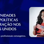 Oportunidades no setor STEM e políticas de imigração nos EUA