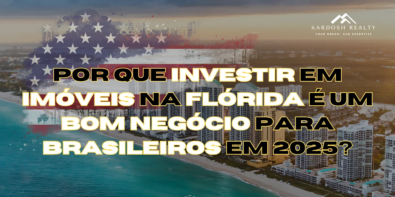 Por que investir em imóveis na Flórida é um bom negócio para brasileiros em 2025?