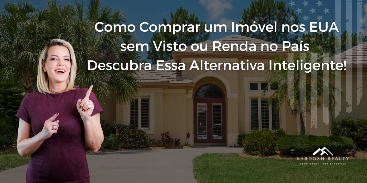 Como comprar uma casa nos EUA sem precisar de visto ou renda nos país, usando crédito no Brasil