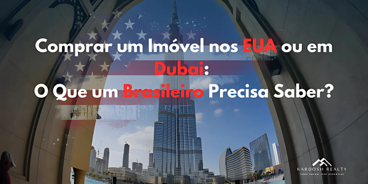 Comprar imóvel nos EUA ou em Dubai: o que um brasileiro precisa saber?