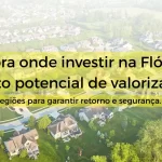 Áreas em crescimento na Flórida: onde investir agora para colher nos próximos anos