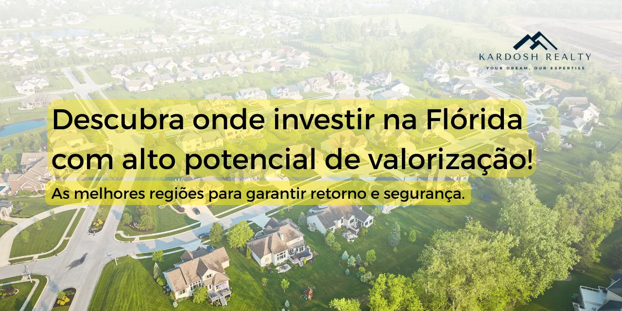 Áreas em crescimento na Flórida: onde investir agora para colher nos próximos anos