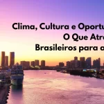 Por que a Flórida segue sendo o destino favorito de brasileiros nos EUA?