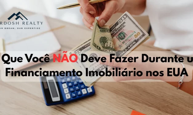 O que você NÃO deve fazer durante um financiamento imobiliário nos EUA