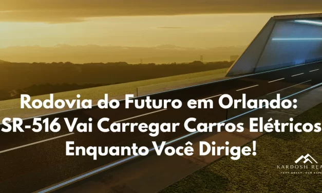 Rodovia do futuro em Orlando: SR-516 vai carregar carros elétricos enquanto você dirige!