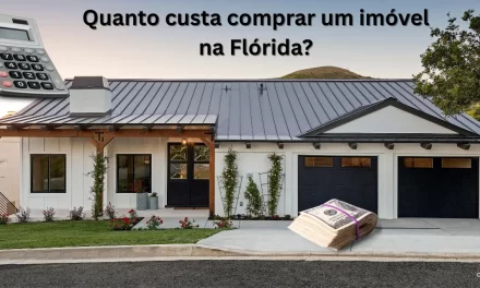 Quanto custa comprar um imóvel na Flórida? Custos visíveis e invisíveis que todo brasileiro precisa conhecer